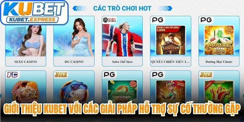 Giới thiệu Kubet với các giải pháp hỗ trợ sự cố thường gặp cho thành viên
