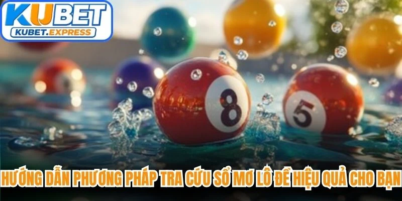 Hướng dẫn phương pháp tra cứu sổ mơ lô đề hiệu quả cho bạn