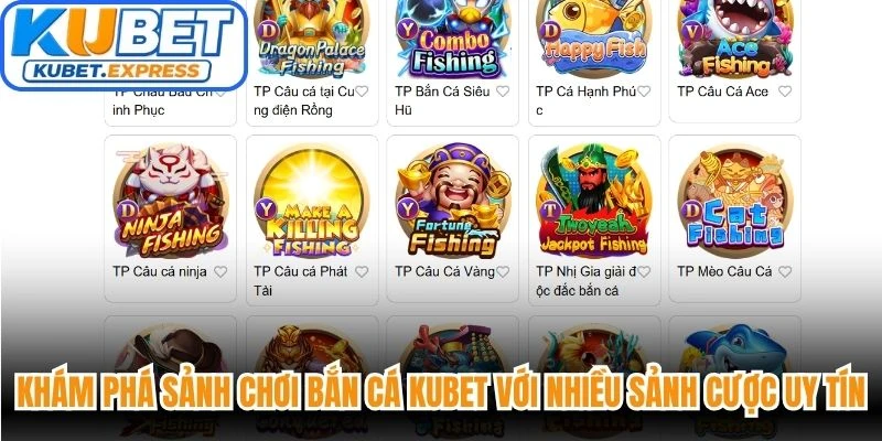 Khám phá sảnh chơi bắn cá Kubet với nhiều sảnh cược uy tín