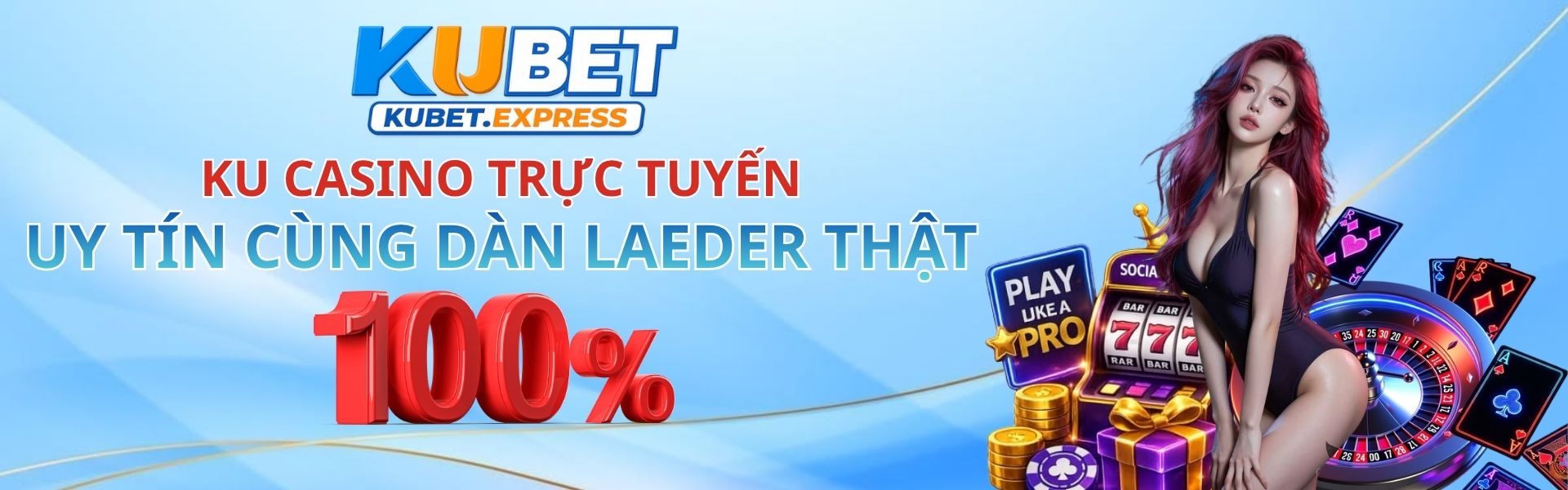 Ku Casino trực tuyến Kubet