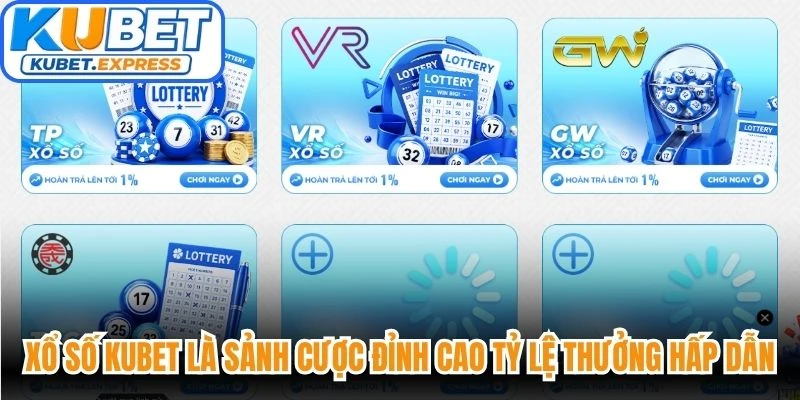 Xổ số Kubet là sảnh cược đỉnh cao tỷ lệ thưởng cực kỳ hấp dẫn